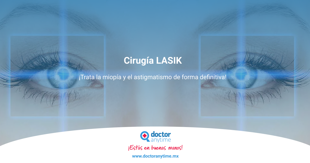 Cirugía LASIK ¡Trata la miopía y el astigmatismo de forma definitiva!